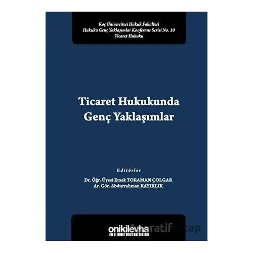 Ticaret Hukukunda Genç Yaklaşımlar - Abdurrahman Kayıklık - On İki Levha Yayınları