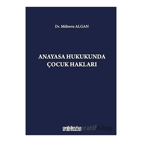 Anayasa Hukukunda Çocuk Hakları - Müberra Algan - On İki Levha Yayınları