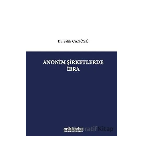 Anonim Şirketlerde İbra - Salih Canözü - On İki Levha Yayınları