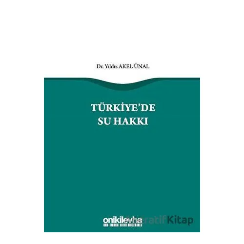 Türkiyede Su Hakkı - Yıldız Akel Ünal - On İki Levha Yayınları