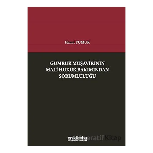 Gümrük Müşavirinin Mali Hukuk Bakımından Sorumluluğu - Hamit Yumuk - On İki Levha Yayınları