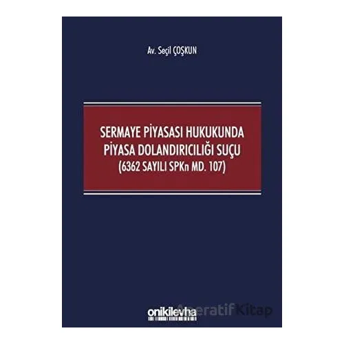 Sermaye Piyasası Hukukunda Piyasa Dolandırıcılığı Suçu (6362 Sayılı SPKn Md. 107)