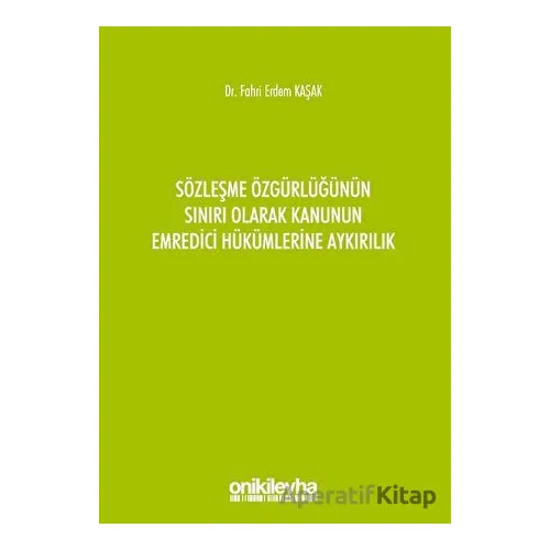 Sözleşme Özgürlüğünün Sınırı Olarak Kanunun Emredici Hükümlerine Aykırılık