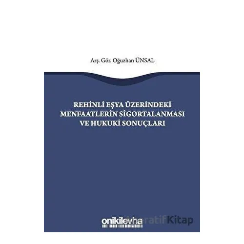 Rehinli Eşya Üzerindeki Menfaatlerin Sigortalanması ve Hukuki Sonuçları