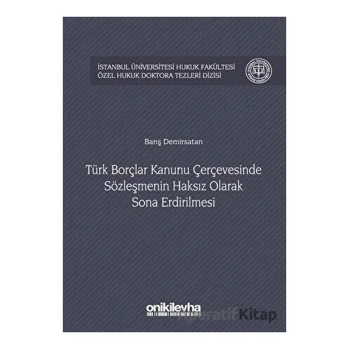 Türk Borçlar Kanunu Çerçevesinde Sözleşmenin Haksız Olarak Sona Erdirilmesi