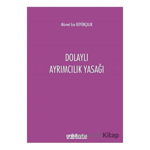Dolaylı Ayrımcılık Yasağı - Mürvet Ece Büyükçalık - On İki Levha Yayınları