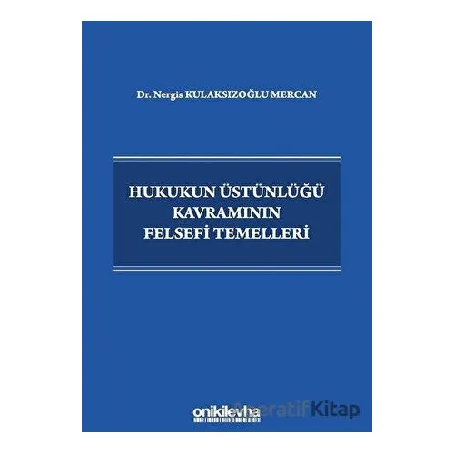 Hukukun Üstünlüğü Kavramının Felsefi Temelleri - Nergis Kulaksızoğlu Mercan - On İki Levha Yayınları