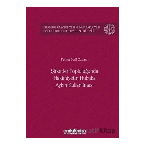 Şirketler Topluluğunda Hakimiyetin Hukuka Aykırı Kullanılması