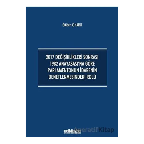 2017 Değişiklikleri Sonrası 1982 Anayasasına Göre Parlamentonun İdarenin Denetlenmesindeki Rolü