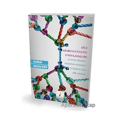 Aile Arabuluculuğu Uygulamaları - Ayşe Sezen Serpen - Pelikan Tıp Teknik Yayıncılık