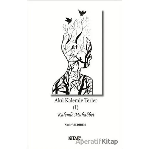 Akıl Kalemle Terler 1 - Nadir Yıldırım - Kitap72 Yayınları