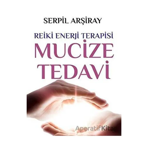 Mucize Tedavi - Serpil Arşiray - Sarmal Kitabevi
