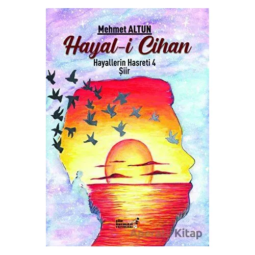 Hayal-i Cihan - Hayallerin Hasreti 4 - Mehmet Altun - Şiir Antoloji Yayınları