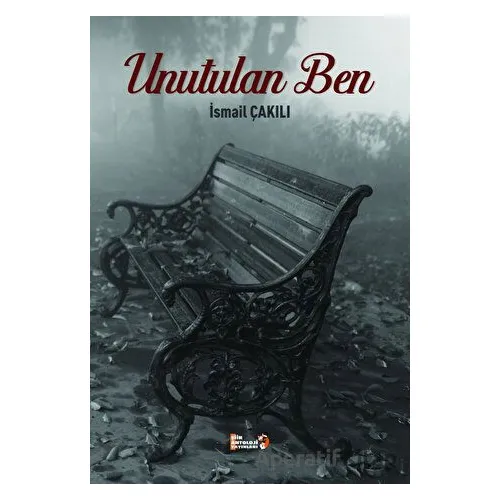 Unutulan Ben - İsmail Çakılı - Şiir Antoloji Yayınları