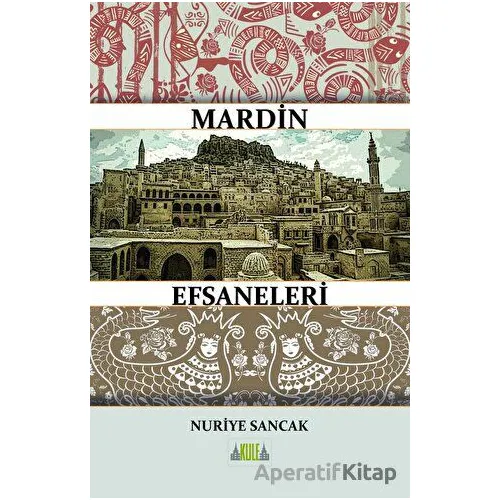 Mardin Efsaneleri - Nuriye Sancak - Kule Kitap