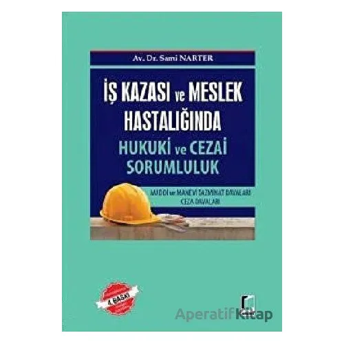 İş Kazası ve Meslek Hastalığında Hukuki ve Cezai Sorumluk - Sami Narter - Adalet Yayınevi