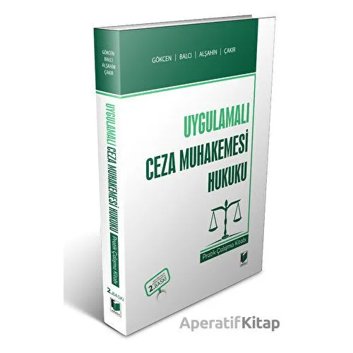 Uygulamalı Ceza Muhakemesi Hukuku Pratik Çalışma Kitabı - Ahmet Gökcen - Adalet Yayınevi