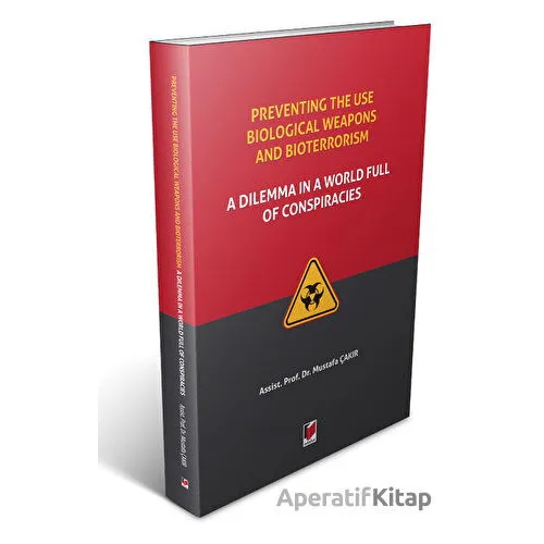 Preventing The Use Biological Weapons And Bioterrorism: A Dilemma İn A World Full Of Conspiracies