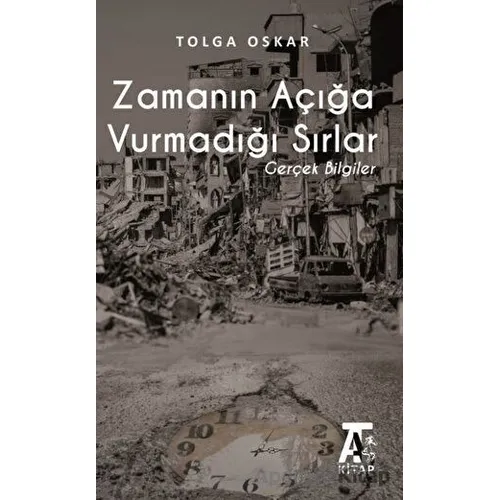 Zamanın Açığa Vurmadığı Sırlar - Tolga Oskar - Kitap At Yayınları