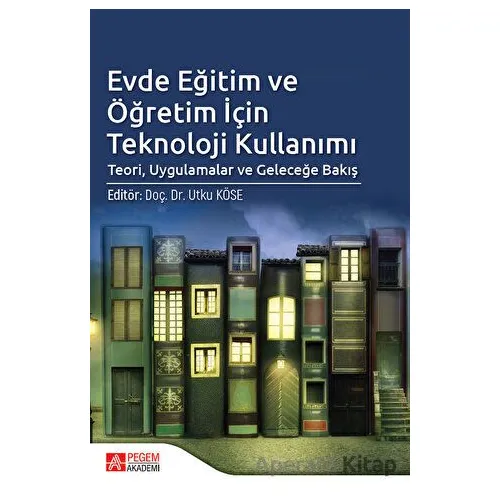 Evde Eğitim ve Öğretim İçin Teknoloji Kullanımı - Kolektif - Pegem Akademi Yayıncılık