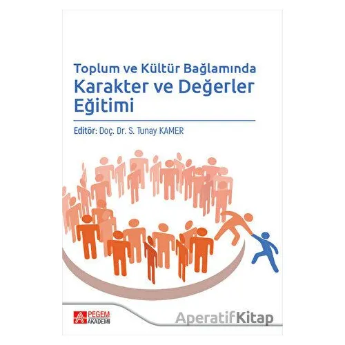 Toplum ve Kültür Bağlamında Karakter ve Değerler Eğitimi - Kolektif - Pegem Akademi Yayıncılık
