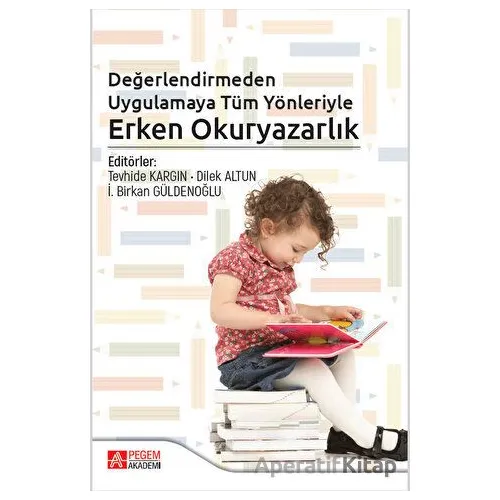 Değerlendirmeden Uygulamaya Tüm Yönleriyle Erken Okuryazarlık - Kolektif - Pegem Akademi Yayıncılık
