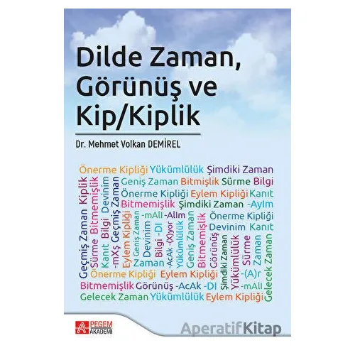 Dilde Zaman, Görünüş ve Kip/Kiplik - Mehmet Volkan Demirel - Pegem Akademi Yayıncılık