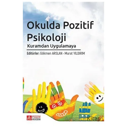 Okulda Pozitif Psikoloji Kuramdan Uygulamaya - Murat Yıldırım - Pegem Akademi Yayıncılık