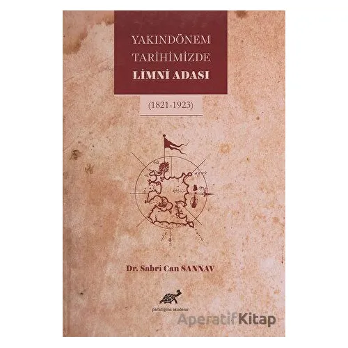 Yakın Dönem Tarihimizde Limni Adası - Sabri Can Sannav - Paradigma Akademi Yayınları
