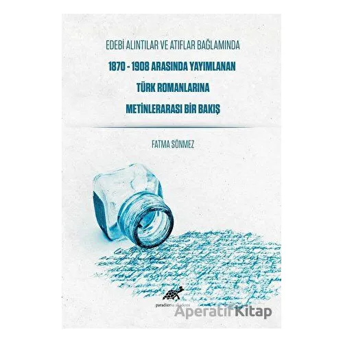 Edebi Alıntılar ve Atıflar Bağlamında 1870-1908 Arasında Yayımlanan Türk Romanlarına Metinlerarası B