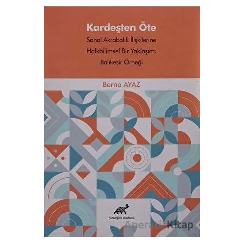 Kardeşten Öte - Berna Ayaz - Paradigma Akademi Yayınları