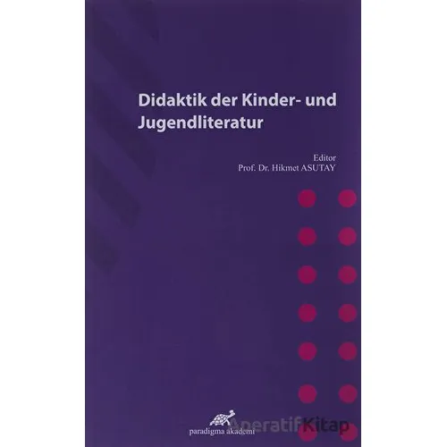 Didaktik Der Kinder-Und Jugendliteratur - Hikmet Asutay - Paradigma Akademi Yayınları