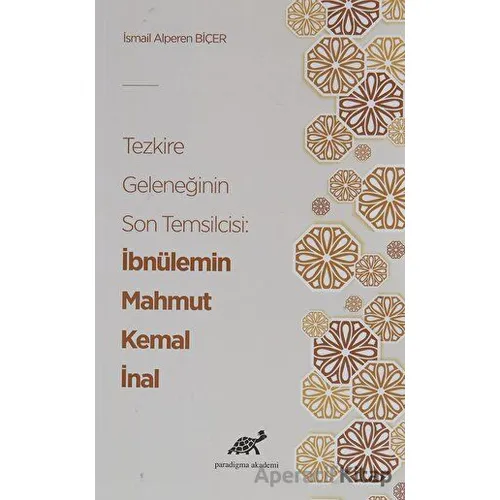 Tezkire Geleneğinin Son Temsilcisi: İbnülemin Mahmut Kemal İnal