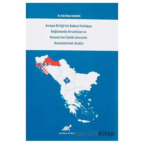 Avrupa Birliğinin Balkan Politikası Bağlamında Hırvatistan ve Kosovanın Üyelik Sürecinin Karşılaştır