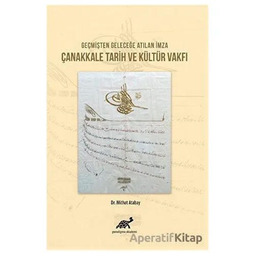 Geçmişten Geleceğe Atılan İmza Çanakkale Tarih ve Kültür Vakfı