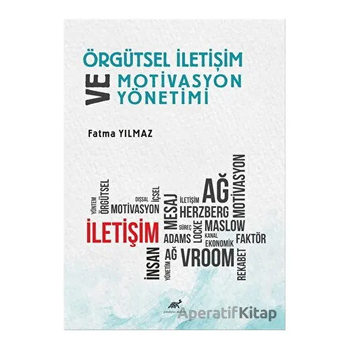 Örgütsel İletişim ve Motivasyon Yönetimi - Fatma Yılmaz - Paradigma Akademi Yayınları