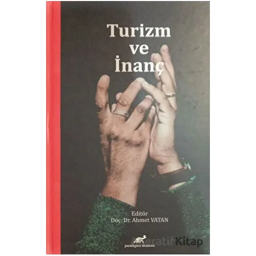 Turizm ve İnanç - Ahmet Vatan - Paradigma Akademi Yayınları
