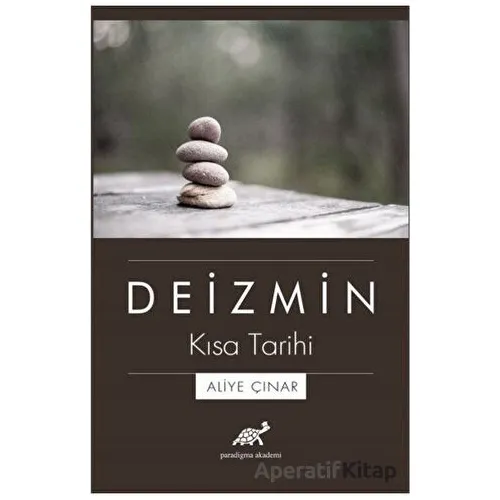 Deizmin Kısa Tarihi - Aliye Çınar - Paradigma Akademi Yayınları