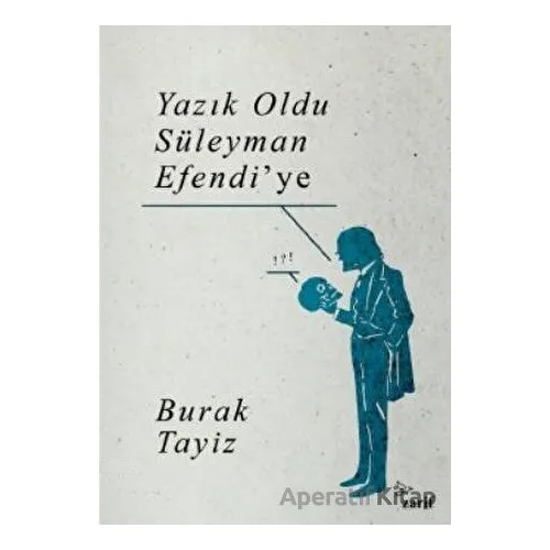 Yazık Oldu Süleyman Efendi’ye - Burak Tayiz - Zarif Yayınları