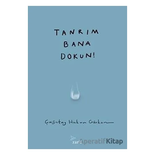 Tanrım Bana Dokun! - Çağatay Hakan Gürkan - Zarif Yayınları