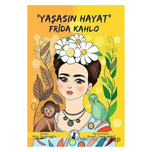 Yaşasın Hayat Frida Kahlo - Ufuk İbrahimoğlu - Misket Kitap