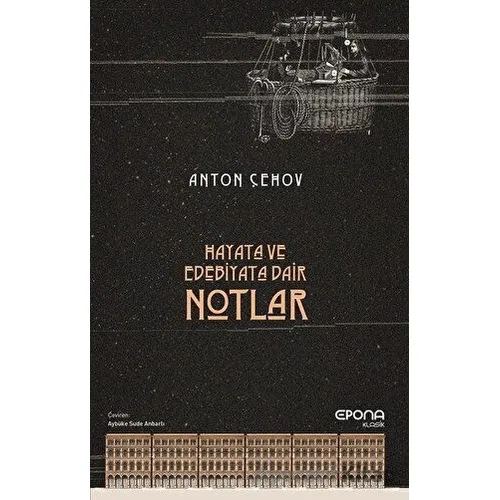 Hayata ve Edebiyata Dair Notlar - Anton Pavloviç Çehov - Epona Kitap