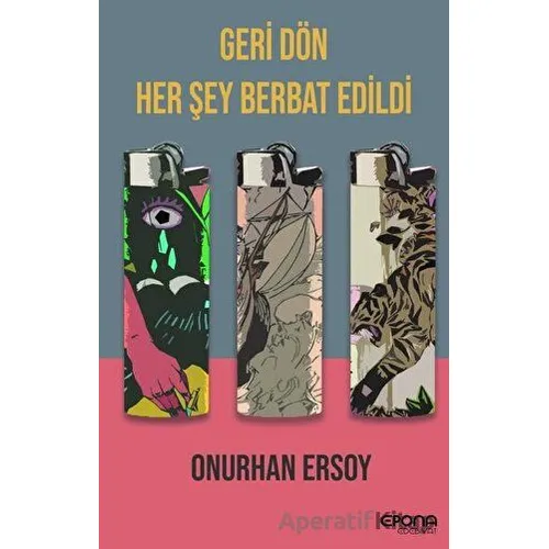Geri Dön Her Şey Berbat Edildi - Onurhan Ersoy - Epona Kitap