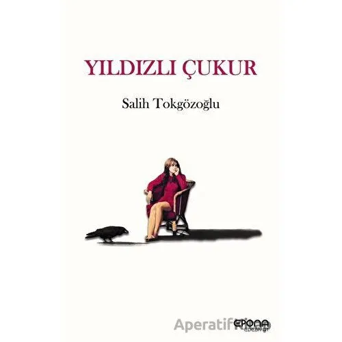 Yıldızlı Çukur - Salih Tokgözoğlu - Epona Kitap