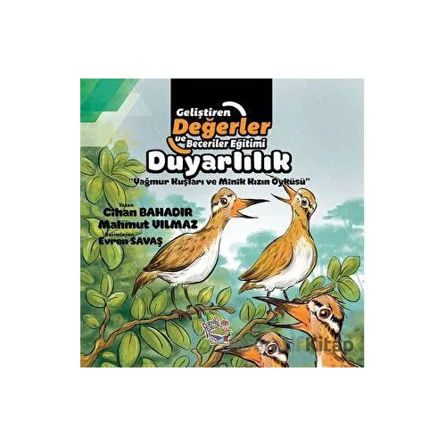 Duyarlılık - Yağmur Kuşları ve Minik Kızın Öyküsü - Cihan Bahadır - Parmak Çocuk Yayınları