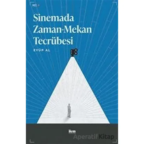 Sinemada Zaman-Mekan Tecrübesi - Eyüp Al - İlem Yayınları