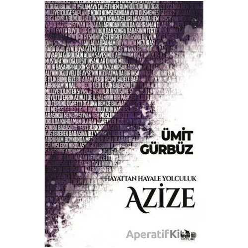 Hayattan Hayale Yolculuk Azize - Ümit Gürbüz - Beyaz Fil Yayınları