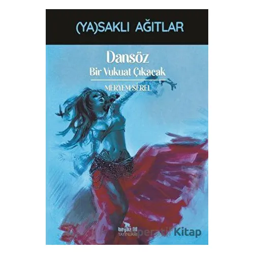 Dansöz - Bir Vukuat Çıkacak - Meryem Serel - Beyaz Fil Yayınları
