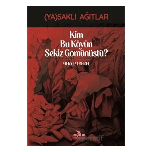 Kim Bu Köyün Sekiz Gomünüstü? - Meryem Serel - Beyaz Fil Yayınları