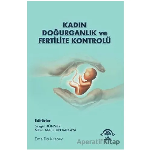 Kadın Doğurganlık ve Fertilite Kontrolü - Nevin Akdolun Balkaya - EMA Tıp Kitabevi